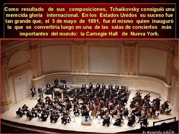 Como resultado de sus composiciones, Tchaikovsky consiguió una merecida gloria internacional. En los Estados