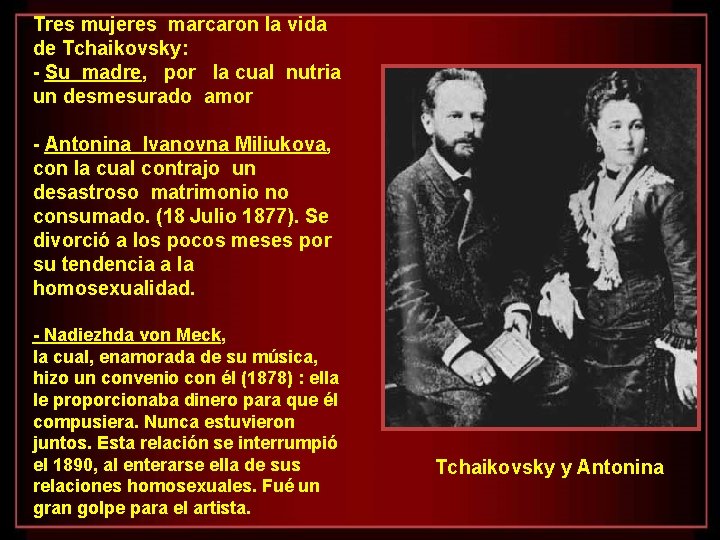 Tres mujeres marcaron la vida de Tchaikovsky: - Su madre, por la cual nutria