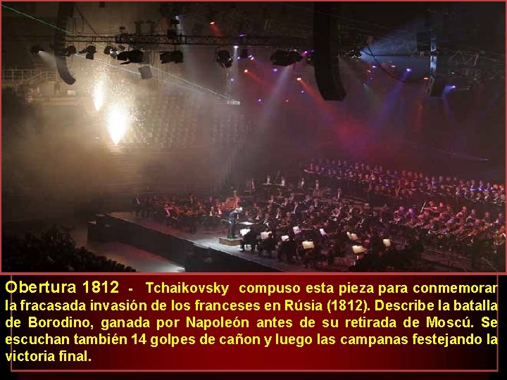 Obertura 1812 - Tchaikovsky compuso esta pieza para conmemorar la fracasada invasión de los