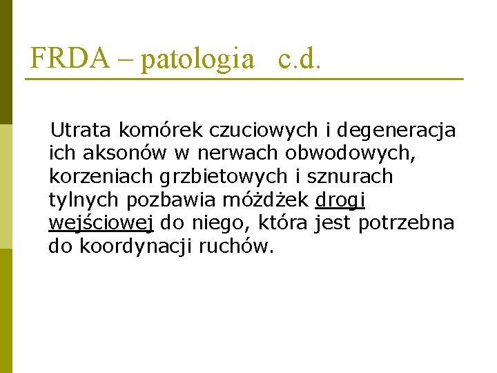 FRDA – patologia c. d. Utrata komórek czuciowych i degeneracja ich aksonów w nerwach