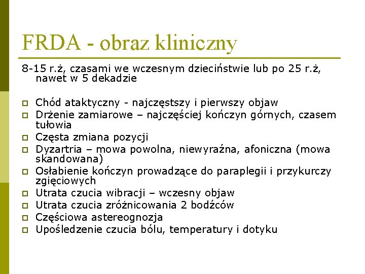 FRDA - obraz kliniczny 8 -15 r. ż, czasami we wczesnym dzieciństwie lub po