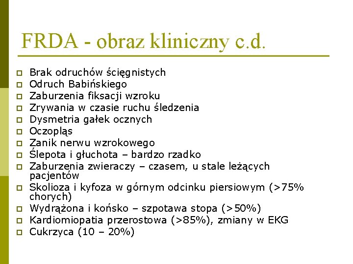 FRDA - obraz kliniczny c. d. p p p p Brak odruchów ścięgnistych Odruch