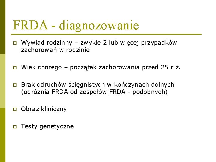 FRDA - diagnozowanie p Wywiad rodzinny – zwykle 2 lub więcej przypadków zachorowań w