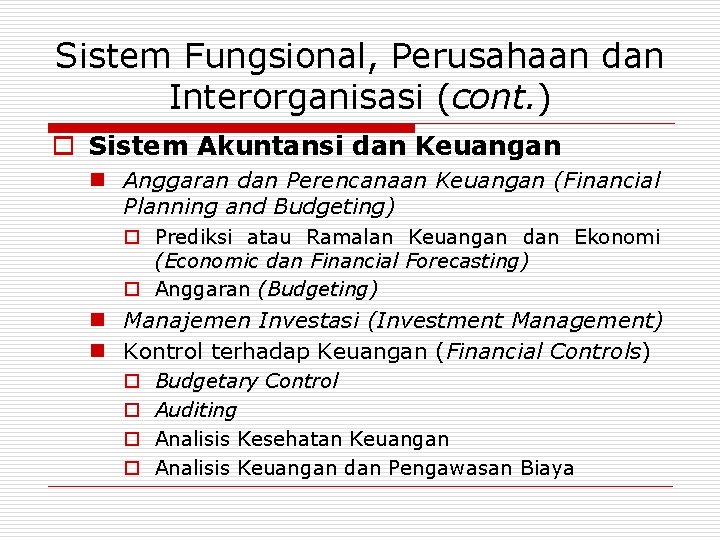 Sistem Fungsional, Perusahaan dan Interorganisasi (cont. ) o Sistem Akuntansi dan Keuangan n Anggaran Sistem Fungsional, Perusahaan dan Interorganisasi (cont. ) o Sistem Akuntansi dan Keuangan n Anggaran