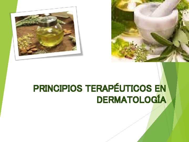 PRINCIPIOS TERAPÉUTICOS EN DERMATOLOGÍA 