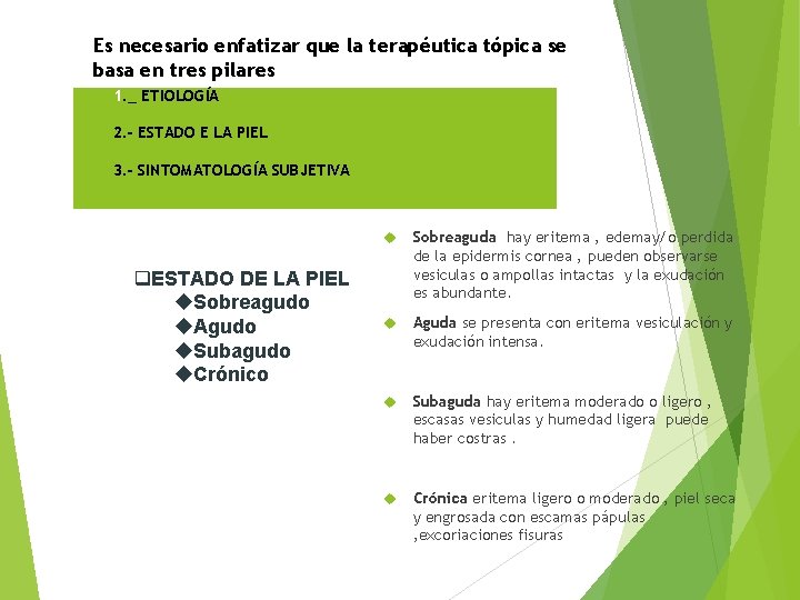 Es necesario enfatizar que la terapéutica tópica se basa en tres pilares 1. _