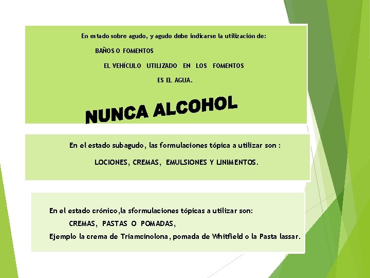  En estado sobre agudo, y agudo debe indicarse la utilización de: BAÑOS O