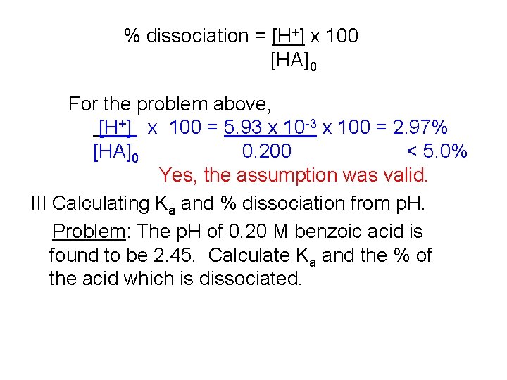 % dissociation = [H+] x 100 [HA] 0 For the problem above, [H+] x