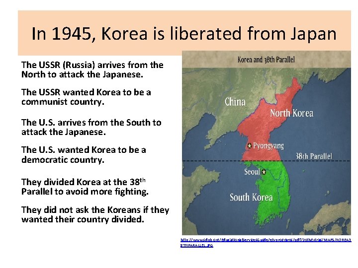 In 1945, Korea is liberated from Japan The USSR (Russia) arrives from the North