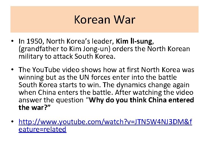 Korean War • In 1950, North Korea’s leader, Kim Il-sung, (grandfather to Kim Jong-un)