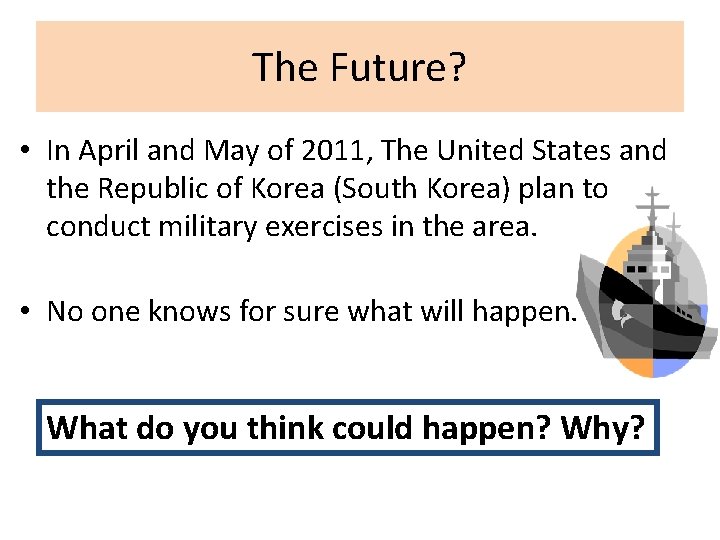 The Future? • In April and May of 2011, The United States and the