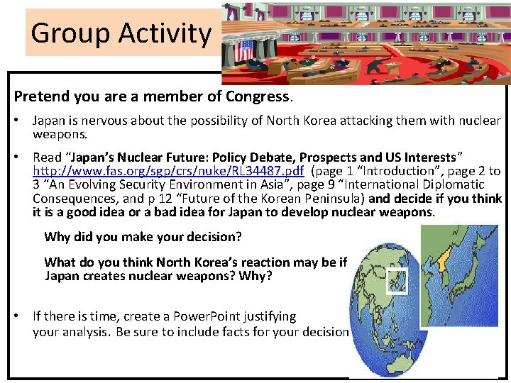 Group Activity Pretend you are a member of Congress. • Japan is nervous about