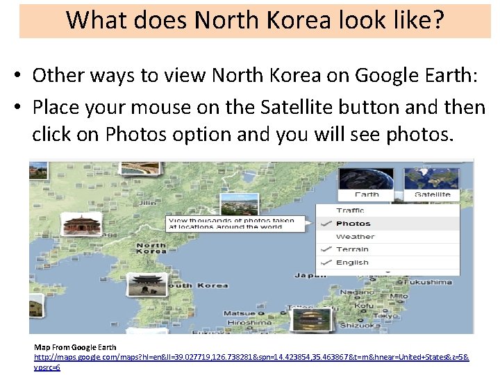 If available to Google Earth and find North Korea Whatgodoes North Korea look like?