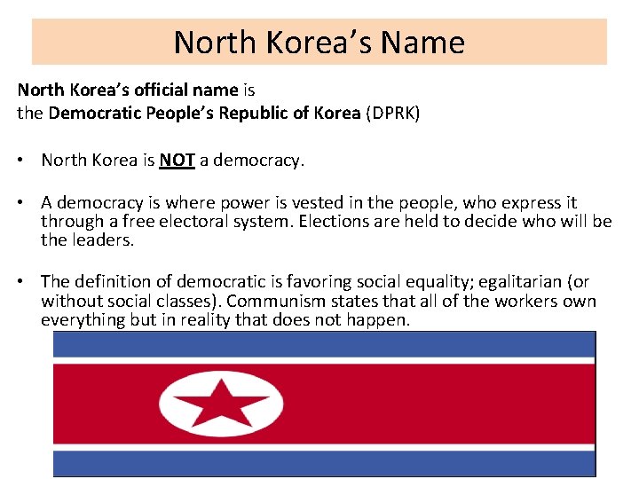 North Korea’s Name North Korea’s official name is the Democratic People’s Republic of Korea