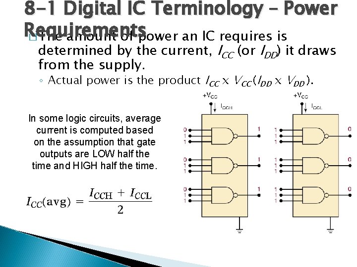 8 -1 Digital IC Terminology – Power Requirements � The amount of power an