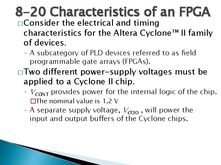 8 -20 Characteristics of an FPGA � Consider the electrical and timing characteristics for