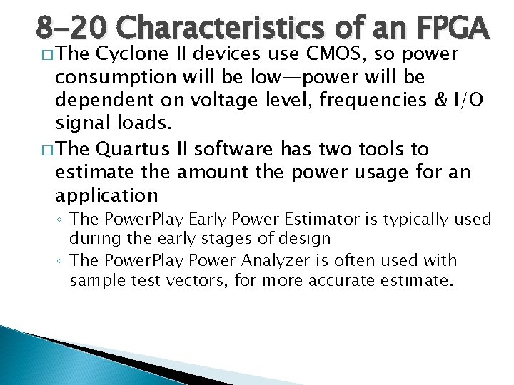 8 -20 Characteristics of an FPGA � The Cyclone II devices use CMOS, so