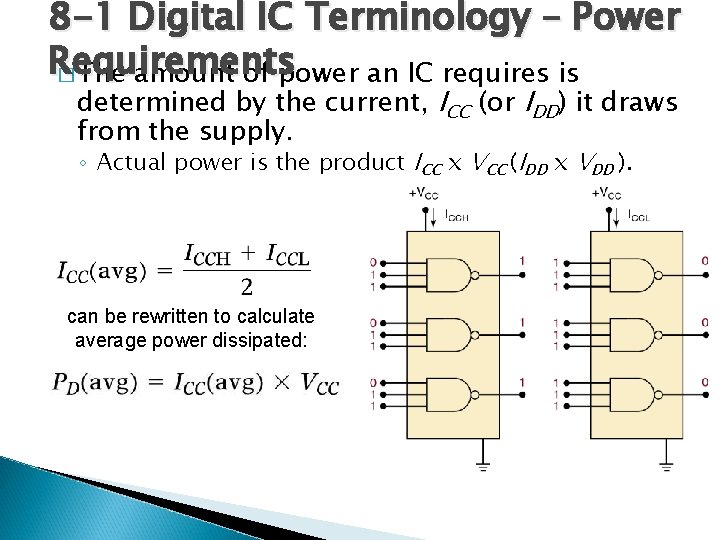 8 -1 Digital IC Terminology – Power Requirements � The amount of power an