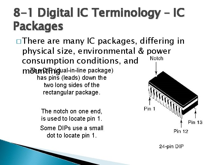 8 -1 Digital IC Terminology – IC Packages � There are many IC packages,