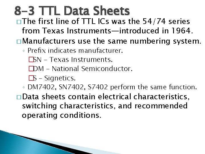 8 -3 TTL Data Sheets � The first line of TTL ICs was the