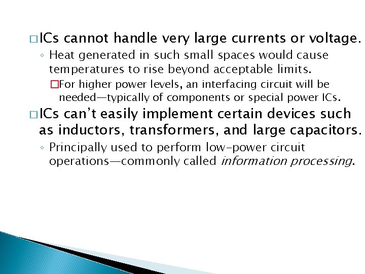 � ICs cannot handle very large currents or voltage. ◦ Heat generated in such