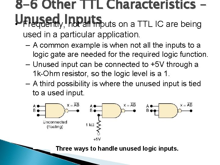 8 -6 Other TTL Characteristics – Unused • Frequently, Inputs not all inputs on