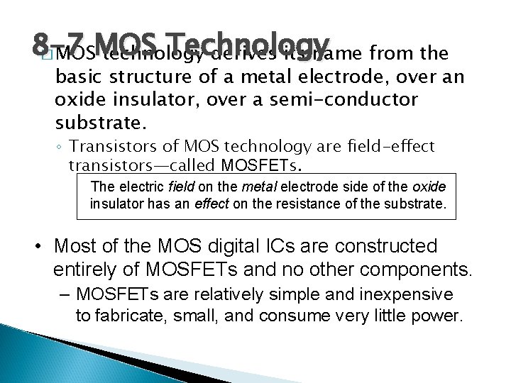 8 -7 Technology � MOSMOS technology derives its name from the basic structure of