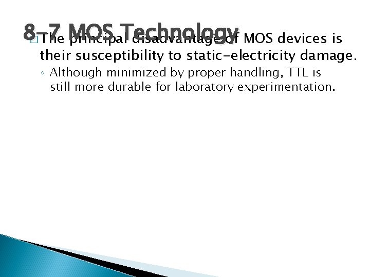 8 -7 Technology � The MOS principal disadvantage of MOS devices is their susceptibility