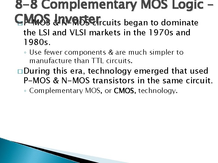 8 -8 Complementary MOS Logic – CMOS Inverter � P-MOS & N-MOS circuits began