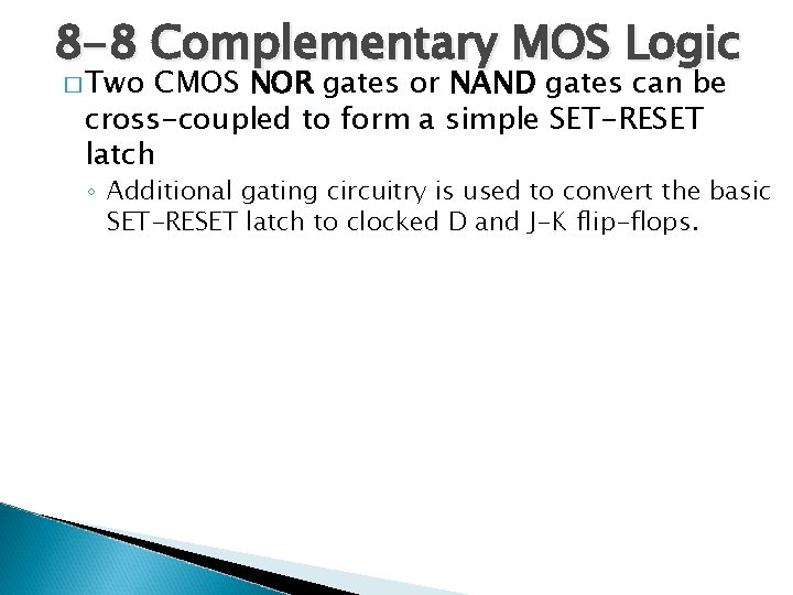 8 -8 Complementary MOS Logic � Two CMOS NOR gates or NAND gates can