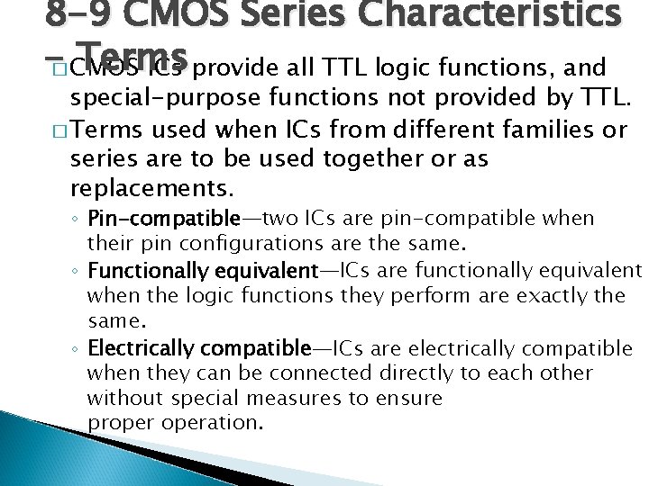 8 -9 CMOS Series Characteristics -� CMOS Terms ICs provide all TTL logic functions,