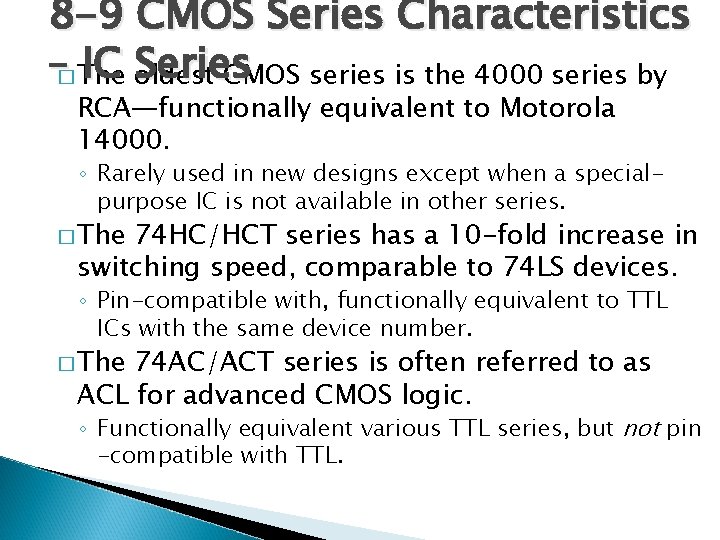 8 -9 CMOS Series Characteristics –� The IC oldest Series CMOS series is the