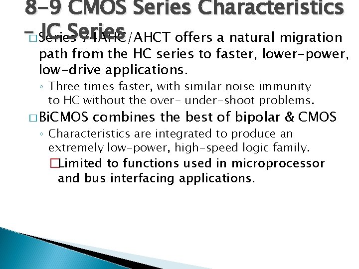 8 -9 CMOS Series Characteristics –� Series IC Series 74 AHC/AHCT offers a natural