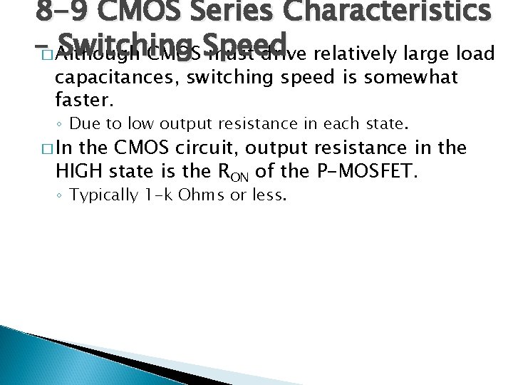 8 -9 CMOS Series Characteristics –� Although Switching CMOS Speed must drive relatively large