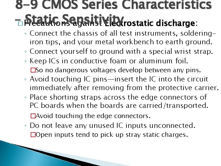 8 -9 CMOS Series Characteristics –� Precautions Static Sensitivity against Electrostatic discharge: ◦ Connect