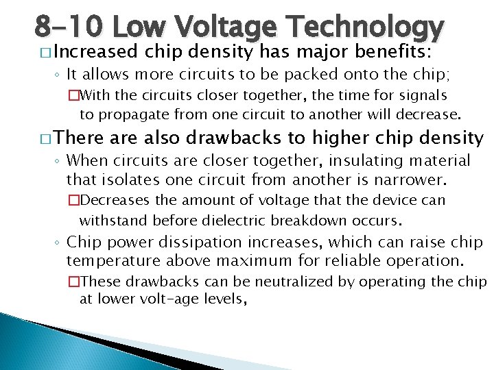 8 -10 Low Voltage Technology � Increased chip density has major benefits: ◦ It