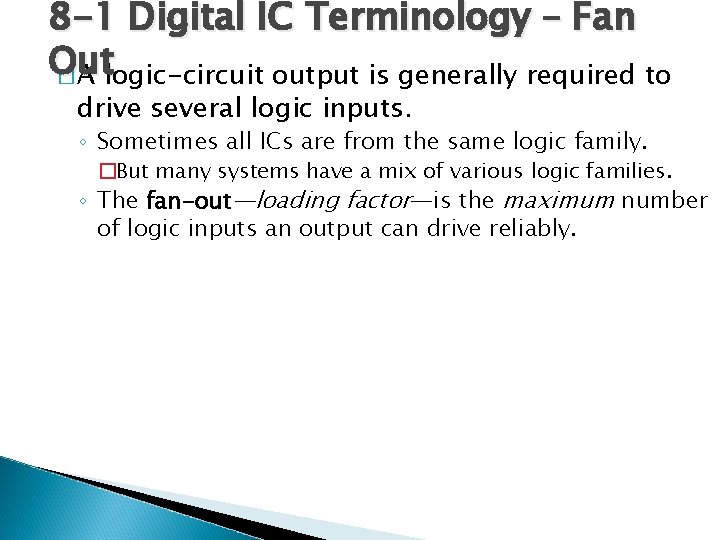 8 -1 Digital IC Terminology – Fan Out � A logic-circuit output is generally