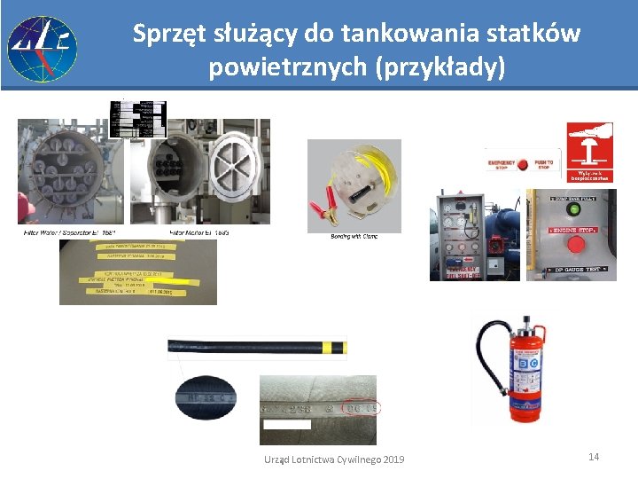 Sprzęt służący do tankowania statków powietrznych (przykłady) Urząd Lotnictwa Cywilnego 2019 14 