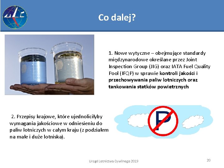 Co dalej? 1. Nowe wytyczne – obejmujące standardy międzynarodowe określane przez Joint Inspection Group