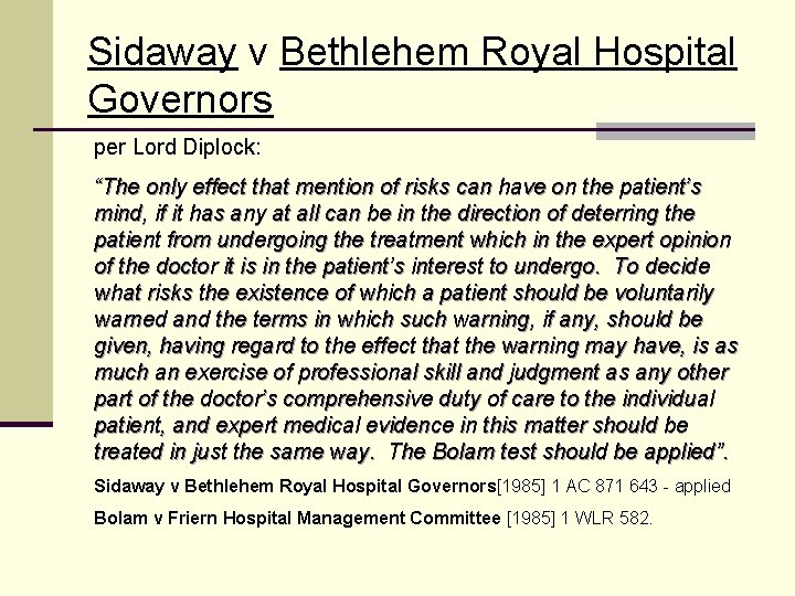 Sidaway v Bethlehem Royal Hospital Governors per Lord Diplock: “The only effect that mention
