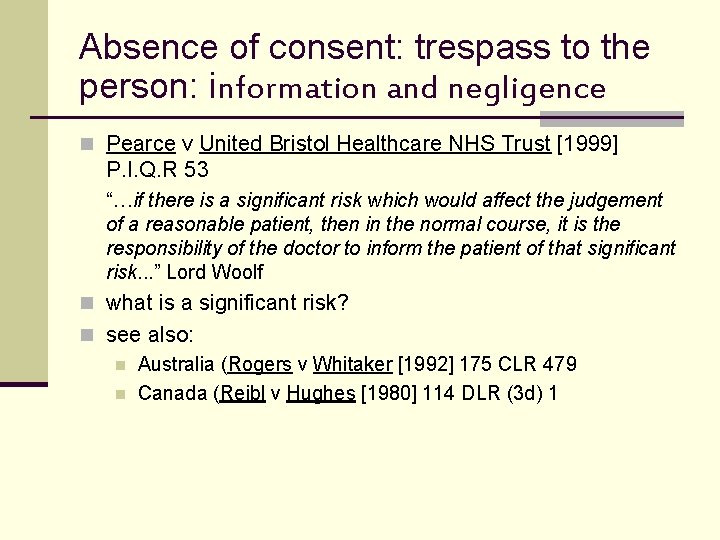 Absence of consent: trespass to the person: information and negligence n Pearce v United