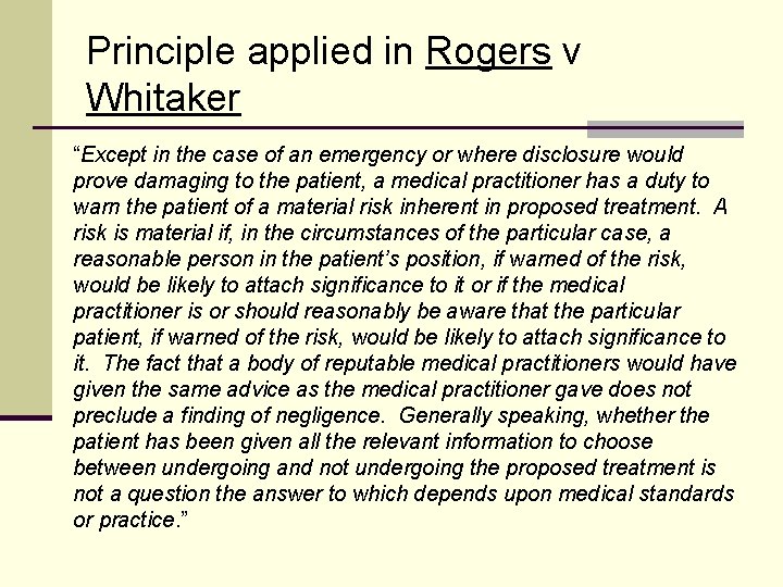 Principle applied in Rogers v Whitaker “Except in the case of an emergency or