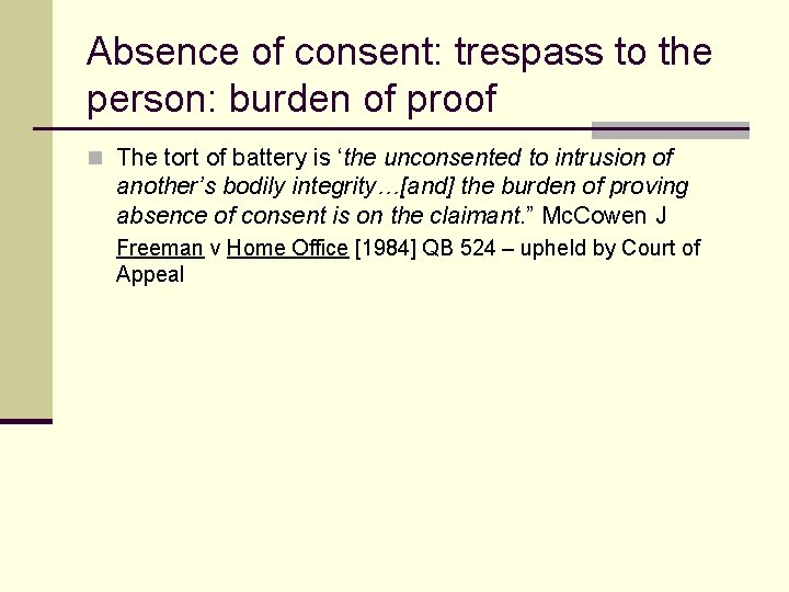 Absence of consent: trespass to the person: burden of proof n The tort of