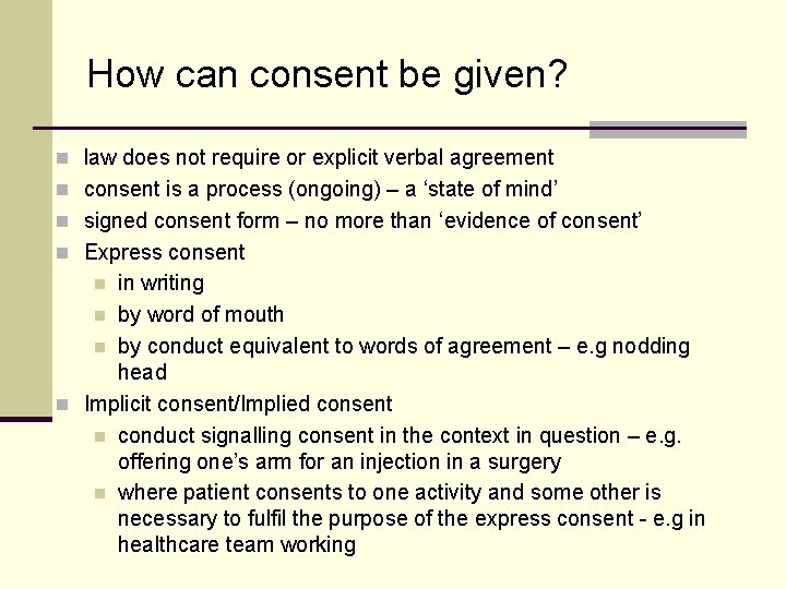 How can consent be given? n law does not require or explicit verbal agreement