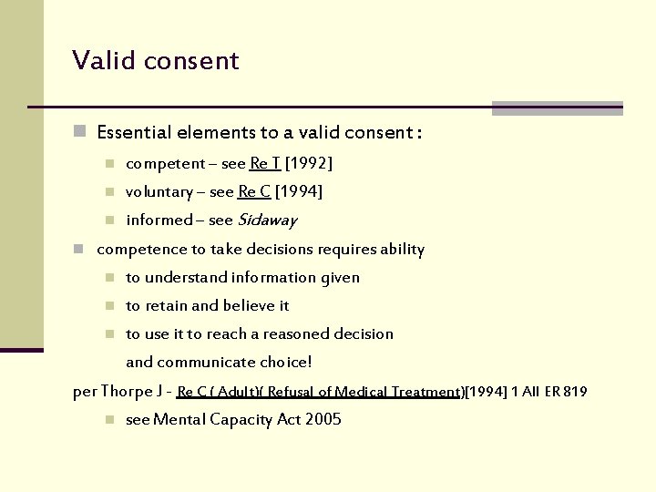 Valid consent n Essential elements to a valid consent : n competent – see