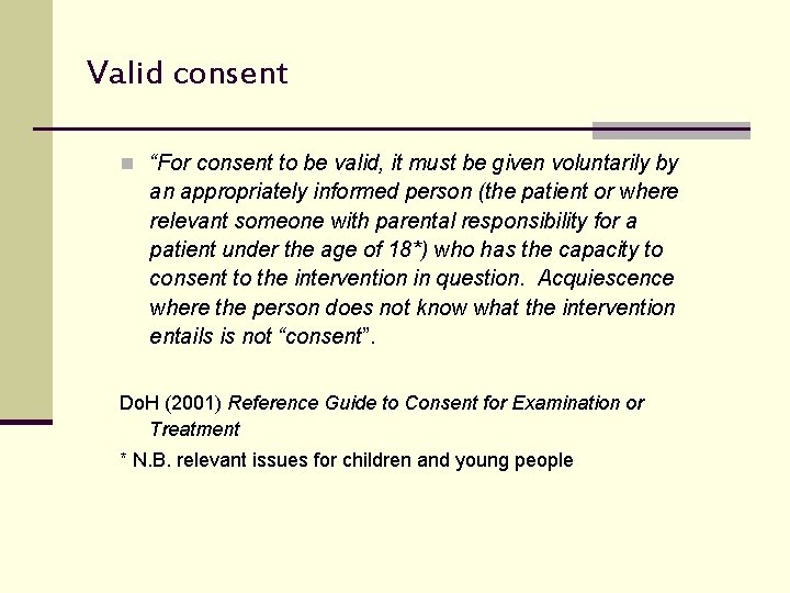 Valid consent n “For consent to be valid, it must be given voluntarily by