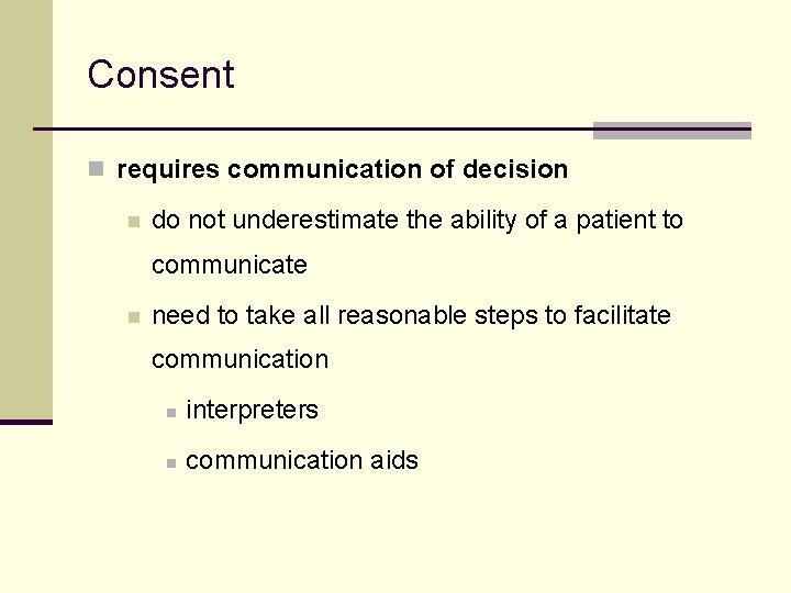 Consent n requires communication of decision n do not underestimate the ability of a