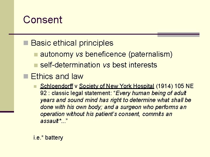 Consent n Basic ethical principles n autonomy vs beneficence (paternalism) n self-determination vs best
