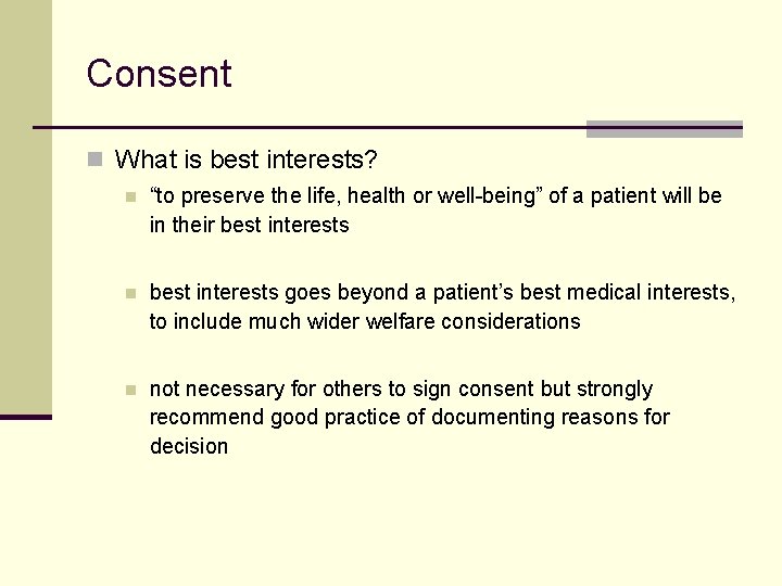 Consent n What is best interests? n “to preserve the life, health or well-being”