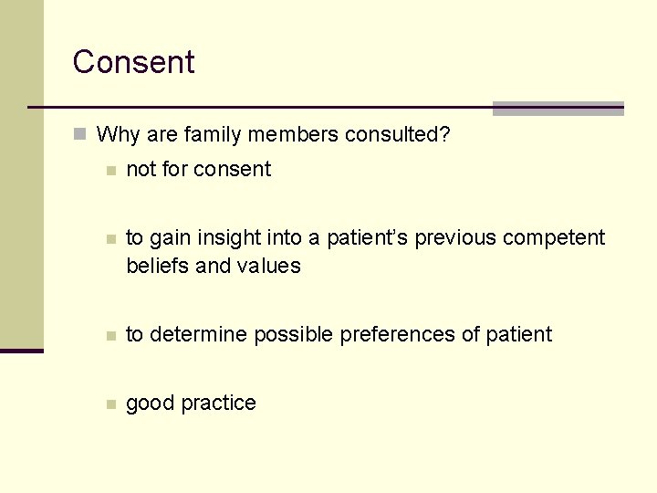 Consent n Why are family members consulted? n not for consent n to gain